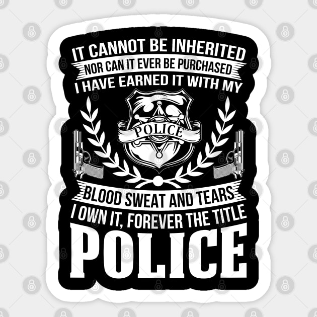 I Own It, Forever The Title Police Proud Police T Shirts For Police Gift For Police Family Sticker by Murder By Text